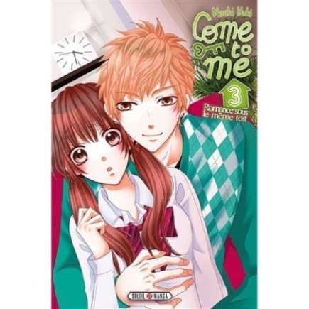 COME TO ME - TOME 3 - ROMANCE SOUS LE MEME TOIT (MANGA)