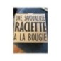 RACLETTE A LA BOUGIE